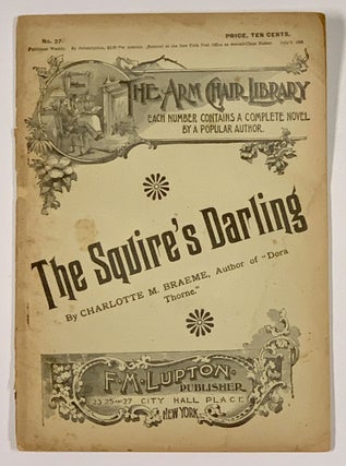 Item #49188 The SQUIRE'S DARLING. The Arm Chair Library. No. 27. July 8, 1893. Charlotte...