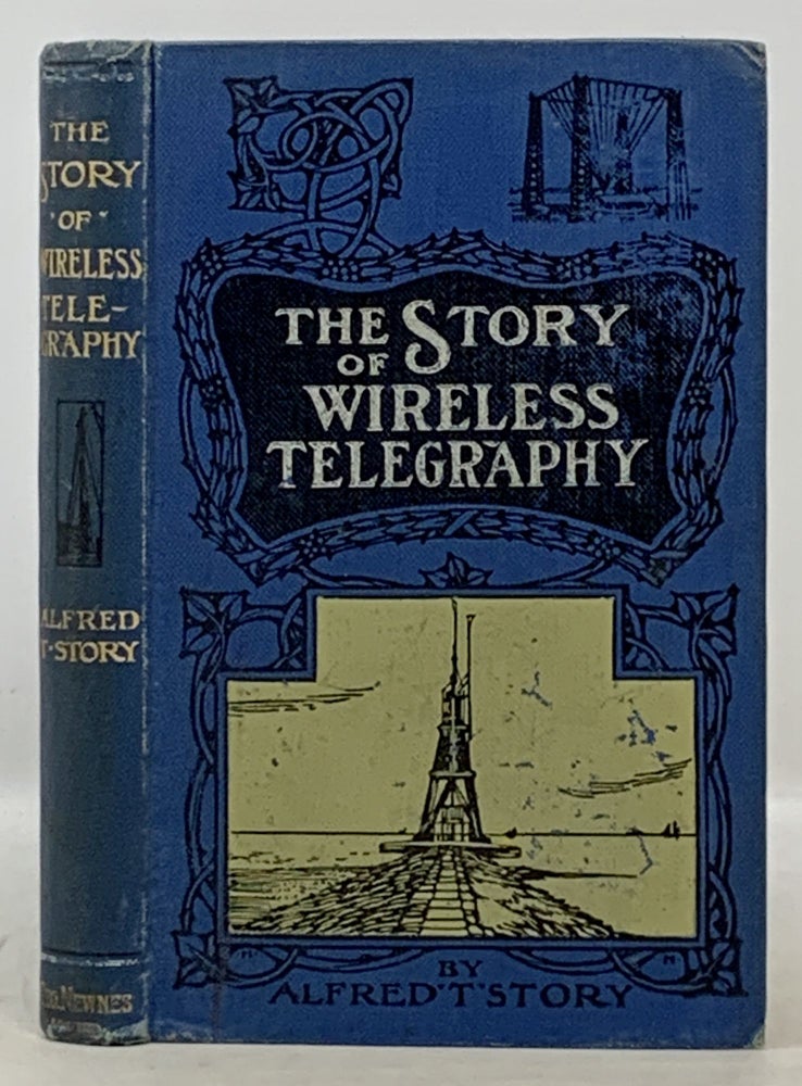 Item #49190 The STORY Of WIRELESS TELEGRAPHY.; The Library of Useful Stories. Alfred T. Story.