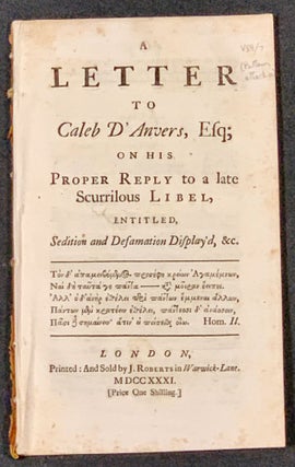 Item #49193 A LETTER To CALEB D'ANVERS, ESQ; On His Proper Reply to a Late Scurrilous Libel,...
