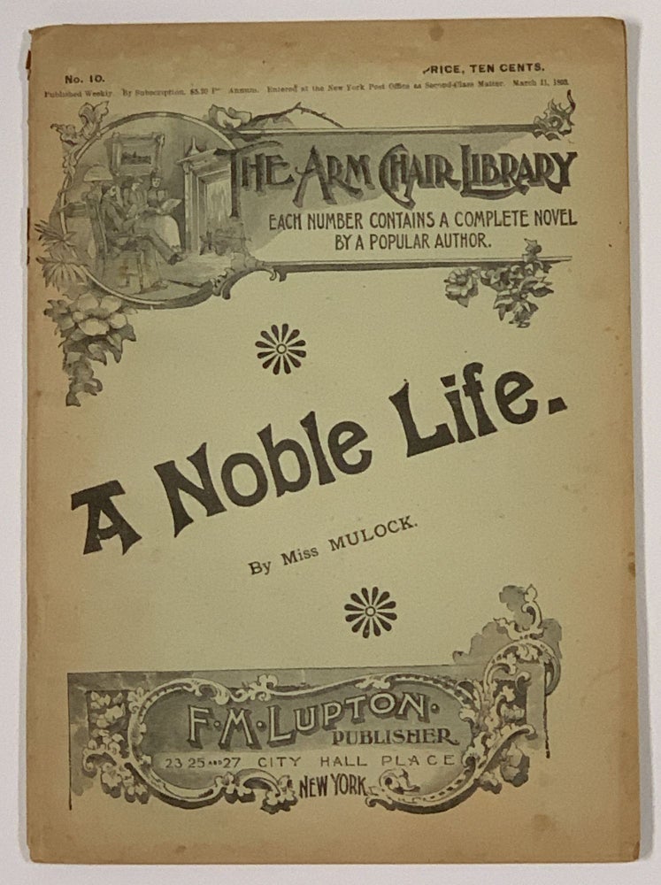 Item #49236 A NOBLE LIFE. The Arm Chair Library. No. 10. March 11, 1893. Miss Mulock, Mrs. Craik 1826 - 1887, Dinah Maria.