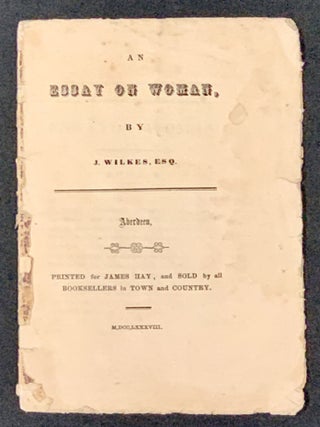 Item #49332 An ESSAY On WOMAN, by J. Wilkes, Esq. . Murray Wilkes, Fanny - Subject, ohn. 1725 - 1797