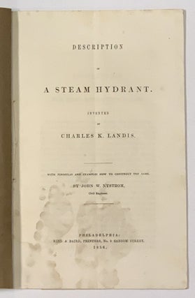 DESCRIPTION Of A STEAM HYDRANT. Invented by Charles K. Landis.; With Formulas and Examples How to Construct the Same by John W. Nystrom, Civil Engineer.