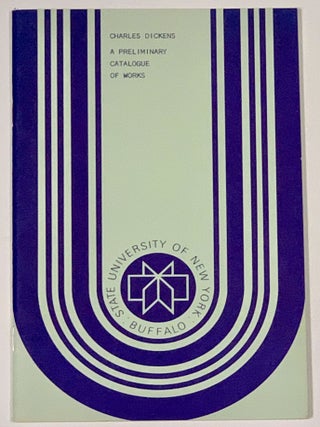 Item #49391 CHARLES DICKENS. A Preliminary Catalogue of Works and Books Relating to Him in the...