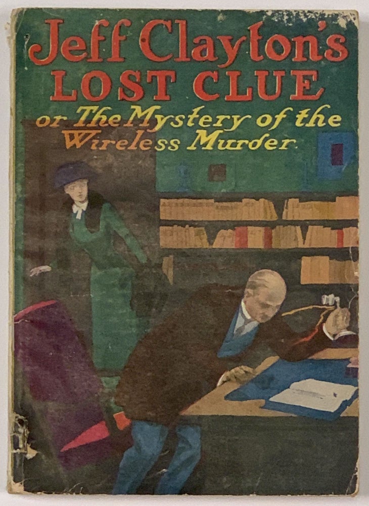 Item #49409 JEFF CLAYTON'S LOST CLUE Or The Mystery of the Wireless Murder.; Adventure Series No. 44. William Ward, house name pseudonym.