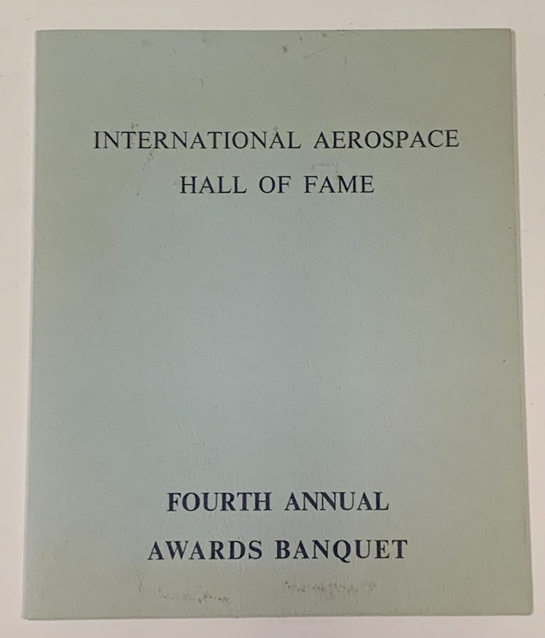 Item #49444 INTERNATIONAL AEROSPACE HALL Of FAME. Fourth Annual Awards Banquet. Banquet Program.