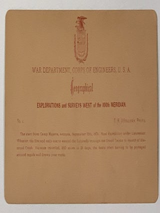 EXPEDITION Of 1871. Explorations and Surveys West of the 100th Meridan. No. 1. T. H. O'Sullivan, Photo.; 1st Lieut. Geo. M. Wheeler, Corps of Engineers Commanding. War Department, Corps of Engineers, U. S. A.