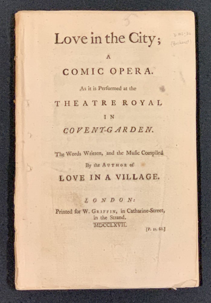 Item #49485 LOVE In The CITY; A Comic Opera. As It Is Performed at the Theatre Royal in Covent-Garden.; The Words Written, and the Music Compiled By the Author of Love In A Village. Isaac. 1735 - 1812 Bickerstaffe.