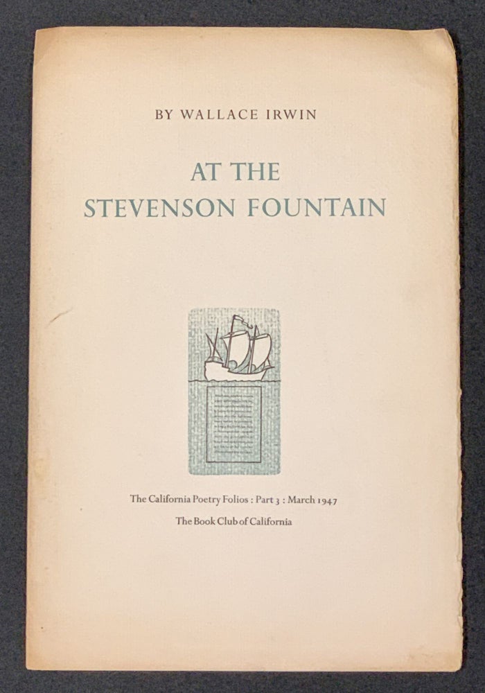 Item #49502 At The STEVENSON FOUNTAIN [Portsmouth Plaza, San Francisco].; The California Poetry Folios : Part 3 : March 1947. Wallace Irwin, 1875 - 1959.
