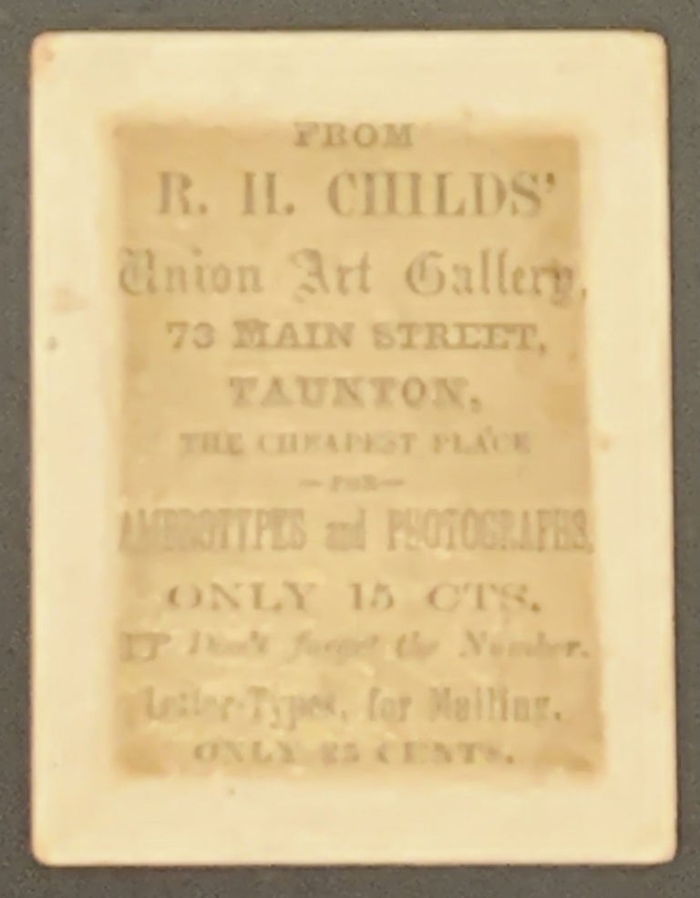 Item #49561 R. H. CHILDS' UNION ART GALLERY; 73 Main Street, Taunton, The Cheapest Place for Ambrotypes and Photographs, Only 15 Cts. Photographer Trade Card, R. H. Childs.