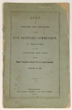 Item #49615 LIST Of OFFICERS And ASSOCIATES Of The U. S. SANITARY COMMISSION, in Philadelphia,...