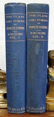 The PLAYS And POEMS Of CHARLES DICKENS With A Few Miscellanies in Prose Now First Collected. Charles Dickens, 1812 - 1870.
