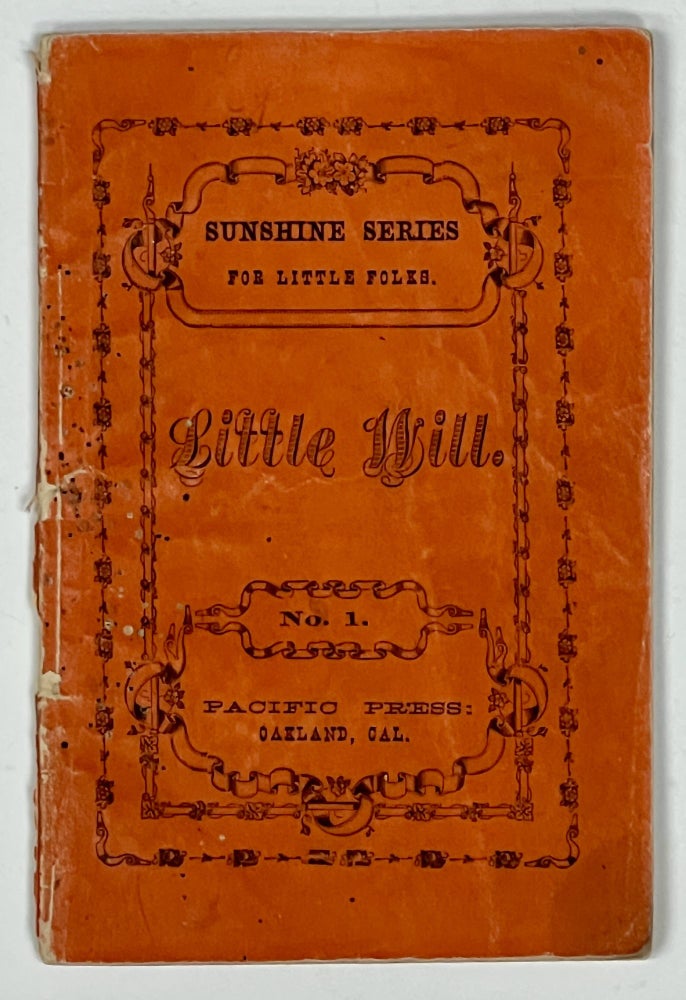 Item #49696.1 LITTLE WILL.; Sunshine Series for Little Folks. Adventist Literature, Ellen Gould White, James Springer - CoFounders White, 1827 - 1915, 1821 - 1881.