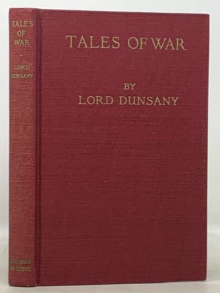Item #49720 TALES Of WAR. Lord Dunsany, Edward Plunkett. 1878 - 1957