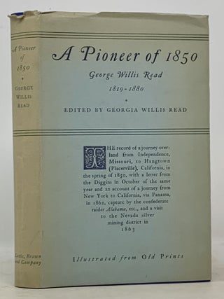 Item #49785 A PIONEER Of 1850. George Willis Read 1819 - 1880. George Willis . Read Read,...