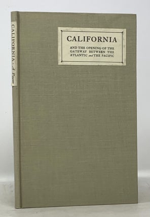 Item #49801 CALIFORNIA And The OPENING Of The GATEWAY BETWEEN The ATLANTIC And The PACIFIC. Peter...