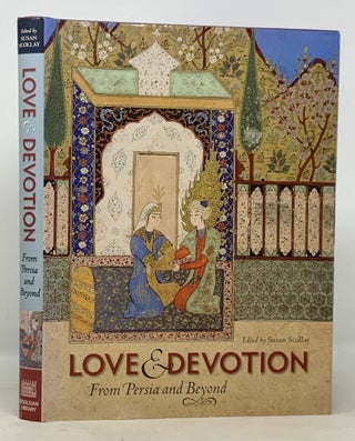 Item #49922 LOVE And DEVOTION. From Persia and Beyond. Susan - Scollay