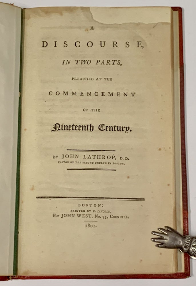 Item #49923 A DISCOURSE In TWO PARTS, Preached at the Commencement of the Nineteenth Century. John Lathrop, 1740 - 1816.