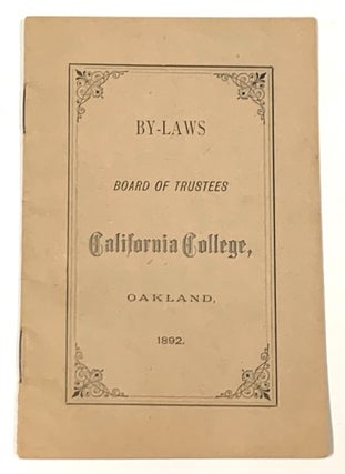 Item #50009 BY - LAWS Board of Trustees California College, Oakland. 1892. Oakland California...