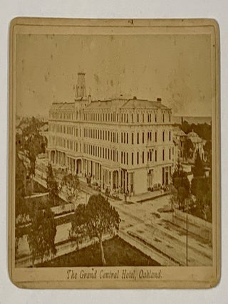 Item #50093 The GRAND CENTRAL HOTEL, OAKLAND. Photographer Trade Card / Albumen Photograph,...