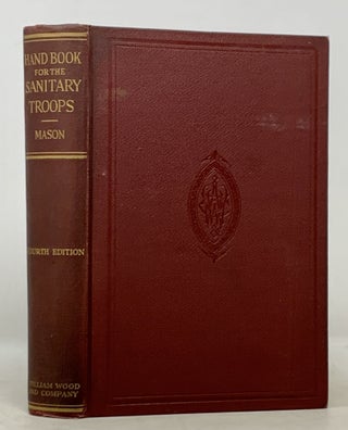 Item #50105 A COMPLETE HANDBOOK For The SANITARY TROOPS Of The U. S. ARMY And NAVY and National...