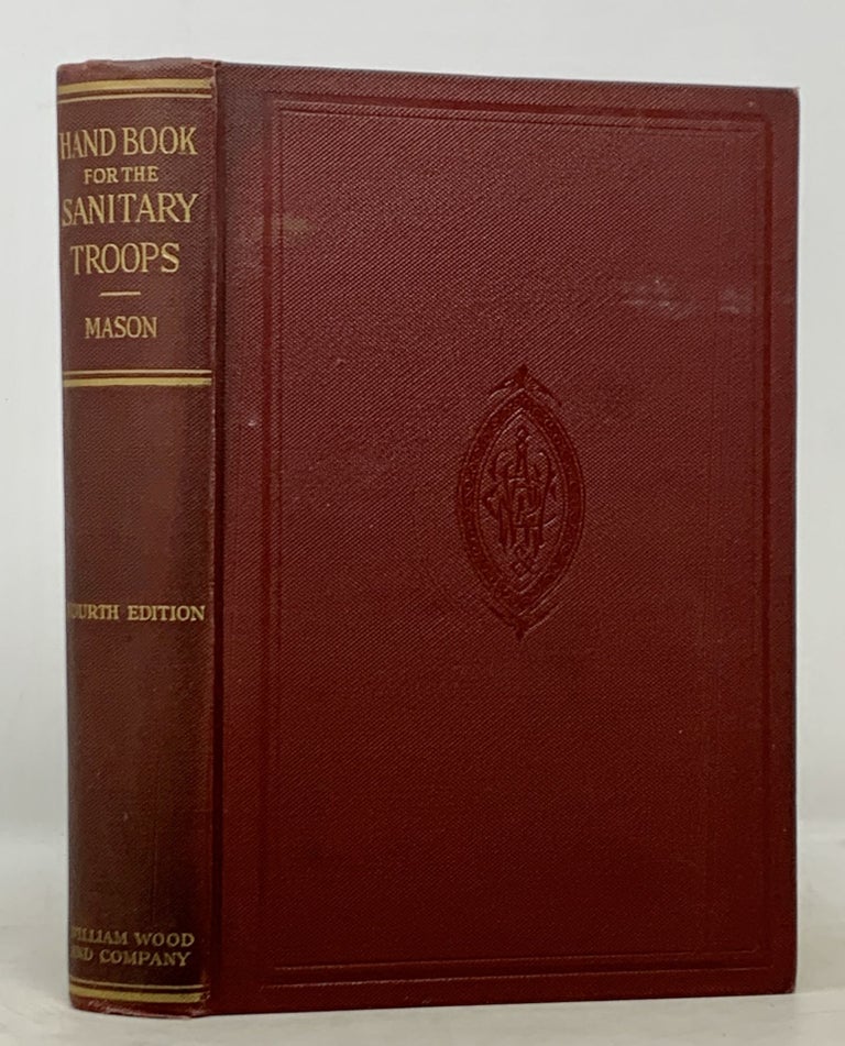 Item #50105 A COMPLETE HANDBOOK For The SANITARY TROOPS Of The U. S. ARMY And NAVY and National Guard and Naval Militia. Charles Field Mason.
