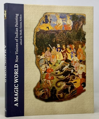 Item #50158 A MAGIC WORLD. New Visions of Indian Painting. Molly Emma - Aitken