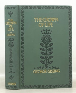 Item #50181 The CROWN Of LIFE. George Gissing, 1857 - 1903