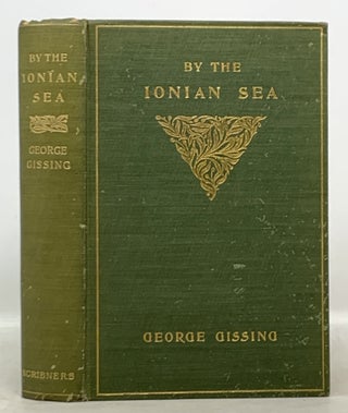 Item #50220 BY The IONIAN SEA. Notes of a Ramble in Southern Italy. George Gissing, 1857 - 1903