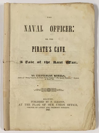 The NAVAL OFFICER: or, The Pirate's Cave. A Tale of the Last War.