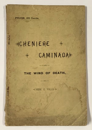 Item #50311 CHENIERE CAMINADA or The Wind of Death. The Story of the Storm in Louisiana. Rose G....