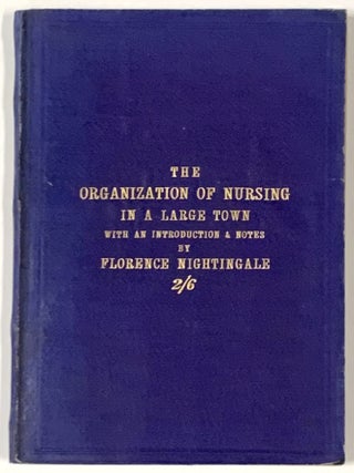 Item #50442 ORGANIZATION Of NURSING. An Account of the Liverpool Nurses' Training School, Its...