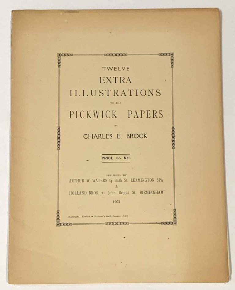 Item #50477 TWELVE EXTRA ILLUSTRATIONS To The PICKWICK PAPERS. Charles. 1812 - 1870 Dickens, Charles Brock, dmond. 1870 - 1938.