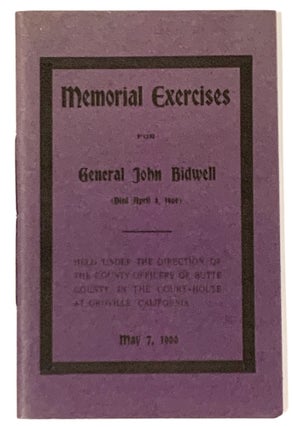Item #50520 MEMORIAL EXERCISES For GENERAL JOHN BIDWELL (Died April 4, 1900); Held Under the...