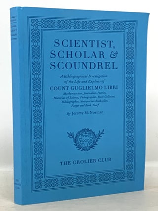 Item #50526 SCIENTIST, SCHOLAR & SCOUNDREL. Jeremy M. Libri Norman, Guglielmo - Subject