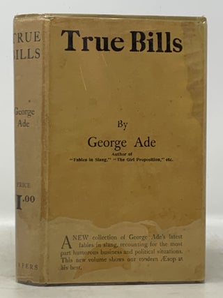 TRUE BILLS. George Ade.