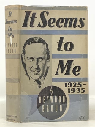 Item #50589 IT SEEMS To ME. 1925 - 1935. Heywood Broun