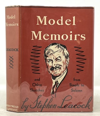 Item #50603 MODEL MEMOIRS And Other Sketches from Simple to Serious. Stephen Leacock