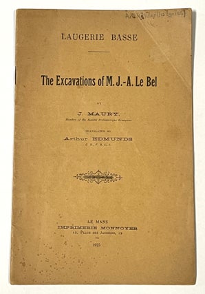 Item #50610 LAUGERIE BASSE. The EXCAVATIONS Of M. J. -A. Le BEL. Translated by Arthur Edmunds....