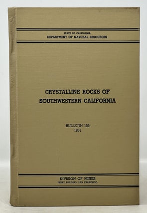Item #50695 CRYSTALLINE ROCKS Of SOUTHWESTERN CALIFORNIA. San Francisco. Bulletin 159. June...