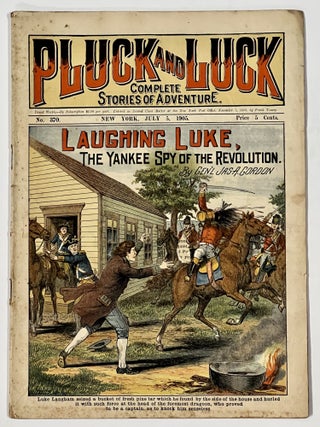 Item #50960 LAUGHING LUKE, The Yankee Spy of the Revolution. "Pluck and Luck. Stories of...