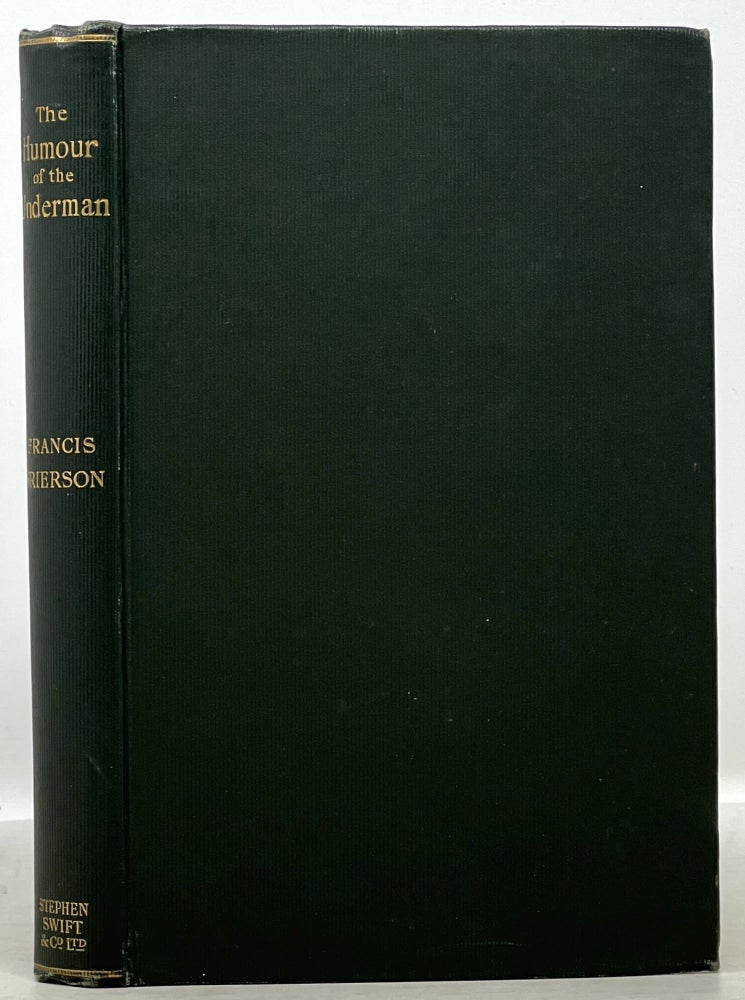 Item #50976 The HUMOUR Of The UNDERMAN And Other Essays. Francis Grierson, 1848 – 1927, Benjamin Henry Jesse Francis Shepard.