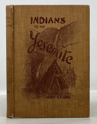 Item #51014 INDIANS Of The YOSEMITE VALLEY And Vicinity. Their History, Customs and Traditions....