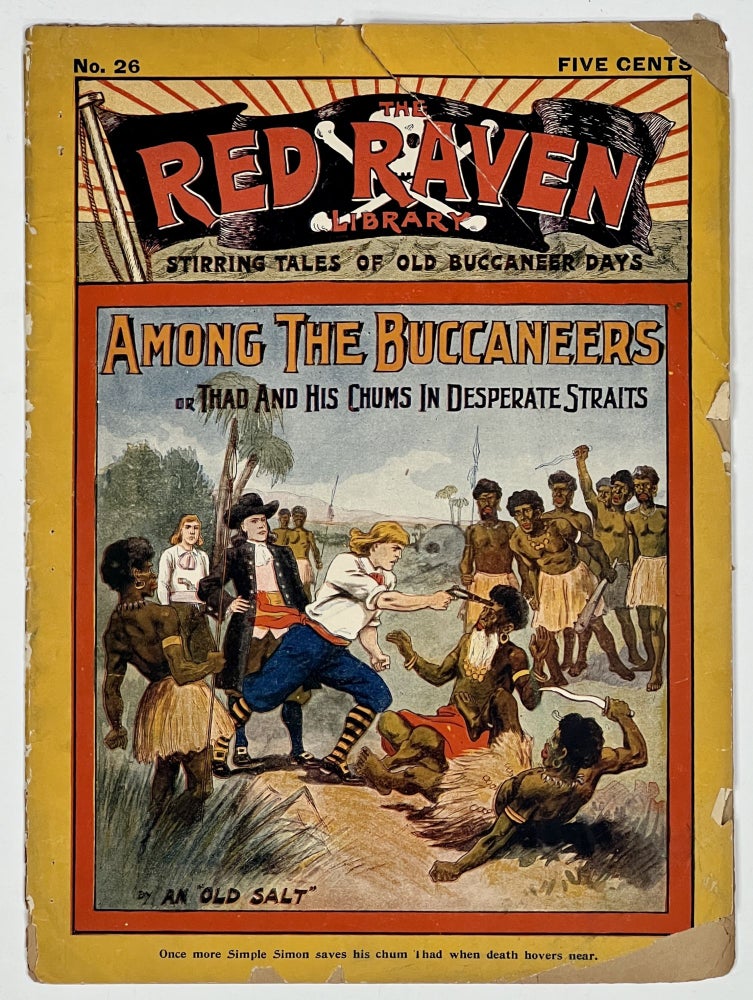 Item #51116.1 AMONG The BUCCANEERS; or, Thad and His Chums in Desperate Straits.; The Red Raven Library. Stirring Tales of Old Buccaneer Days. No. 26. July 8, 1905. 'By an Old Salt'.