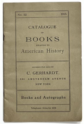 Item #51118 CATALOGUE Of BOOKS RELATING To AMERICAN HISTORY. No. 52. 1916.; Offered for Sale by...