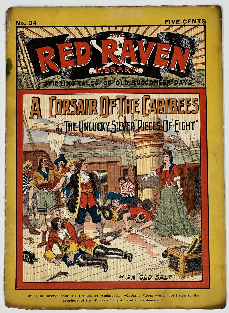 Item #51126.1 A CORSAIR Of The CARIBEES; or, The Unlucky Silver "Pieces of Eight".; The Red Raven Library. Stirring Tales of Old Buccaneer Days. No. 34. September 2, 1905. 'By an Old Salt'.