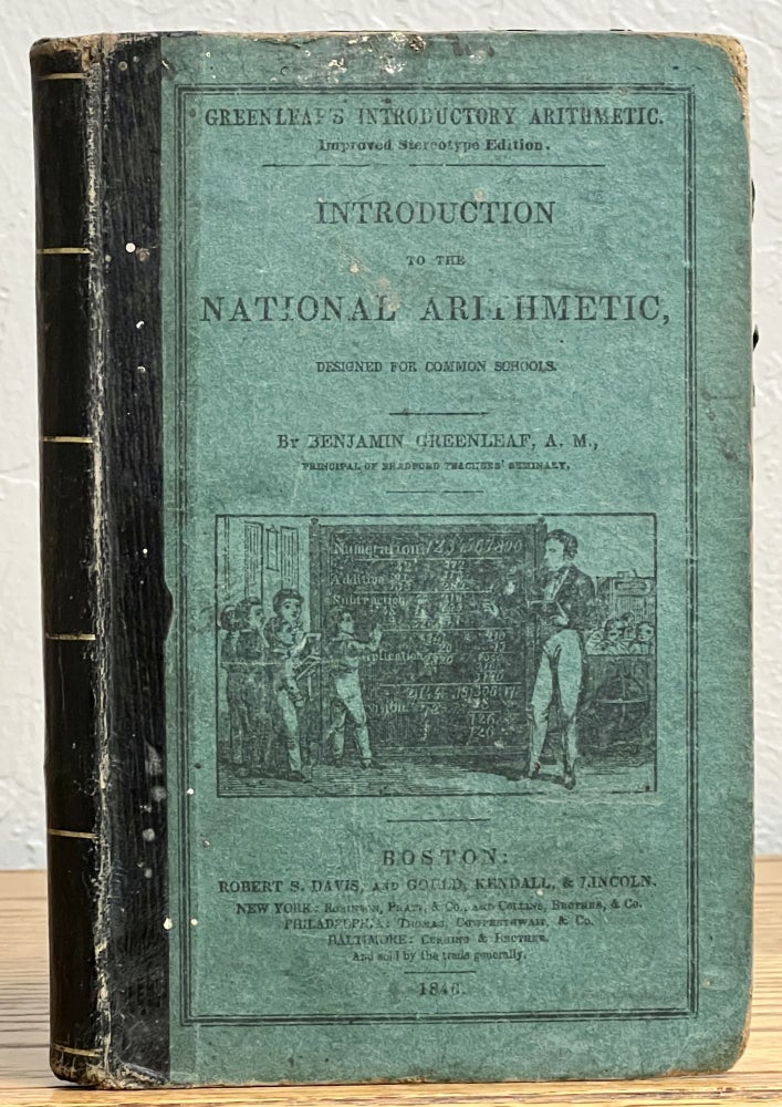 Item #51129 INTRODUCTION To The NATIONAL ARITHMETIC, On The INDUCTIVE SYSTEM; Combining the Analytic and Synthetic Methods with the Cancelling System; in Which the Principles of Arithmetic are Explained and Illustrated in a Familiar Manner. Designed for Common Schools.; Greenleaf's Introcuction, Improved Sterotype Edition. Benjamin Greenleaf.