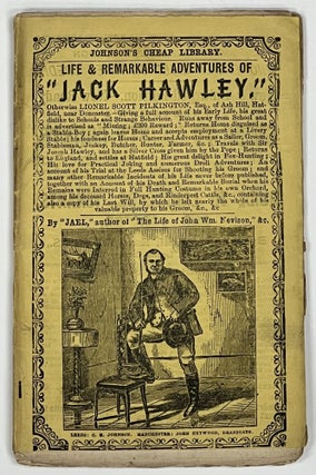 Item #51152 LIFE And REMARKABLE ADVENTURES Of 'JACK HAWLEY'. Otherwise Lionel Scott Pilkington,...