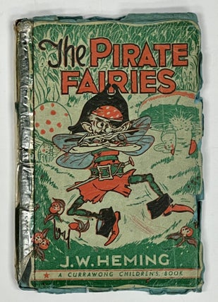 Item #51159 The PIRATE FAIRIES. A Fairy Thriller.; A Currawong Children's Book. Heming, ohn, inton