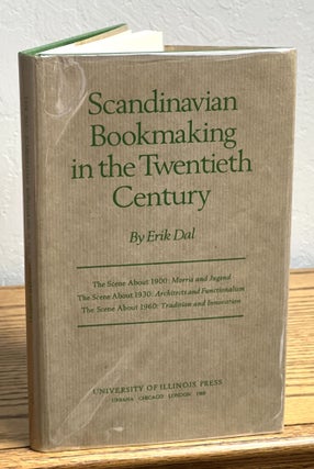Item #51197 SCANDINAVIAN BOOKMAKING In The TWENTIETH CENTURY. Erik Dal