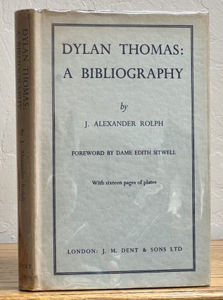Item #51207 DYLAN THOMAS. A Bibliography. Dylan - Subject. Rolph Thomas, Dame Edith - Foreword,...